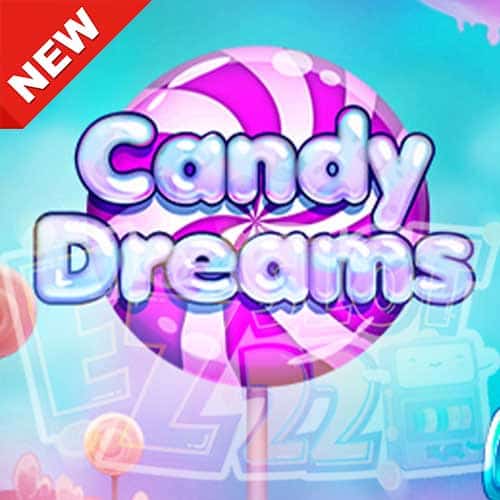 Banner Candy Dreams ทดลองเล่นเกมสล็อตฟรี Evoplay สล็อตแตกง่าย 2022 ล่าสุด