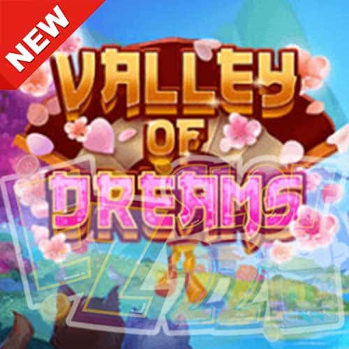 Banner Valley of Dreams ทดลองเล่นเกมสล็อตฟรี Evoplay สล็อตแตกง่าย 2022 ล่าสุด