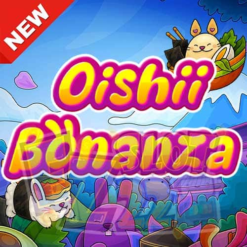 Banner Oishii Bonanza ทดลองเล่นสล็อต ค่าย Pragmatic Play เกมใหม่มาแรง ล่าสุด2023